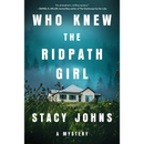 Who Knew the Ridpath Girl: A Mystery By Stacy Johns