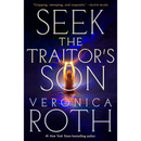 Seek the Traitor's Son By Veronica Roth