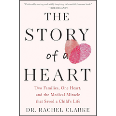 The Story of a Heart By Rachel Clarke