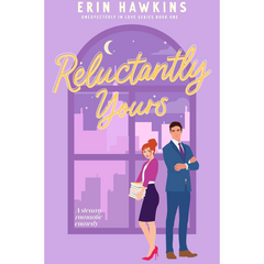 Reluctantly Yours By Erin Hawkins