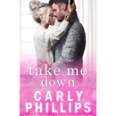 Take Me Down By Carly Phillips