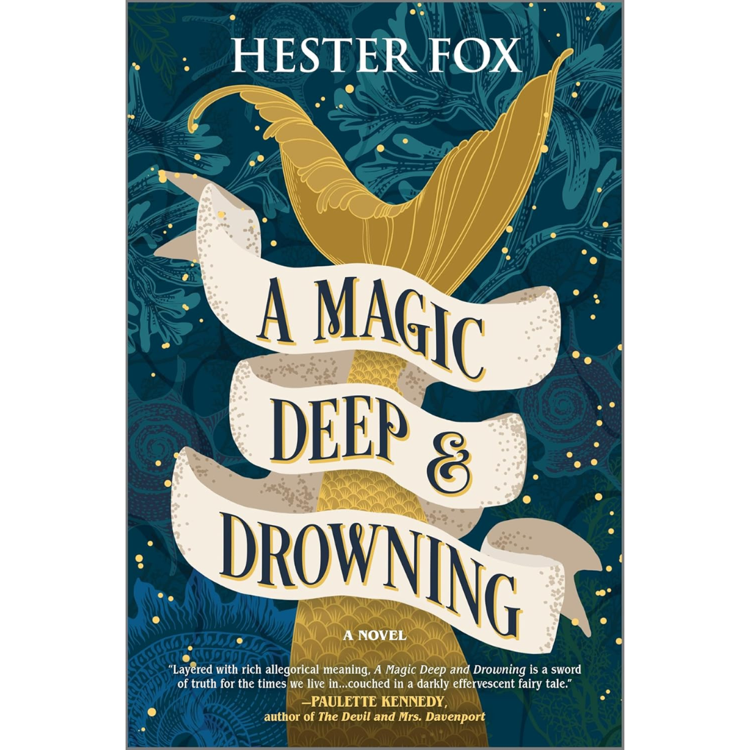 A Magic Deep and Drowning By Hester Fox