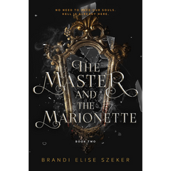 The Master and the Marionette By Brandi Elise Szeker