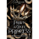Pawn of the Cruel Princess By Rebecca F. Kenne