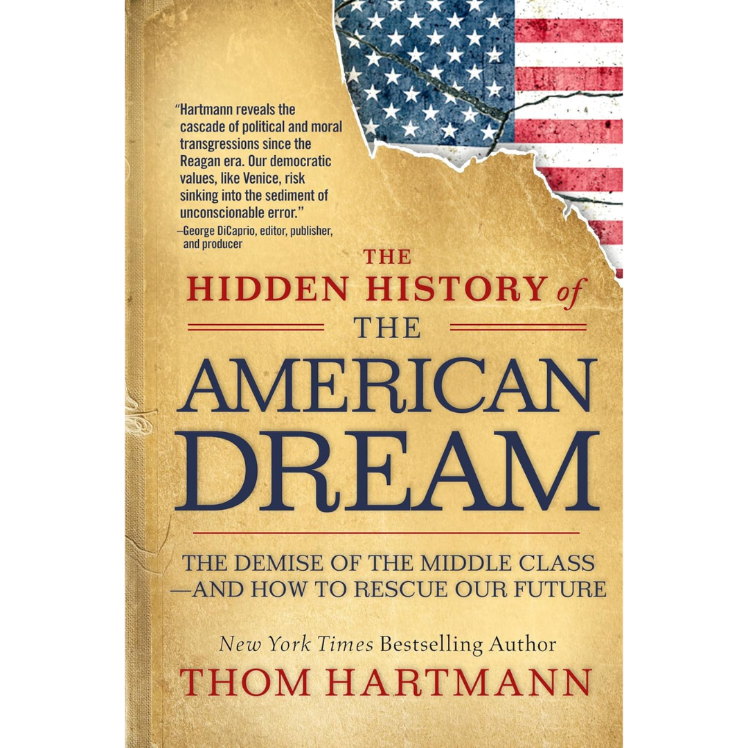 The Hidden History of the American Dream By Thom Hartmann