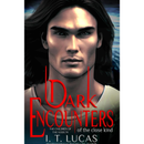 Dark Encounters Of The Close Kind By I. T. Lucas