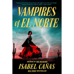 Vampires of El Norte By Isabel Cañas
