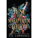 A Tune to Make Them Follow By T.A. Lawrence