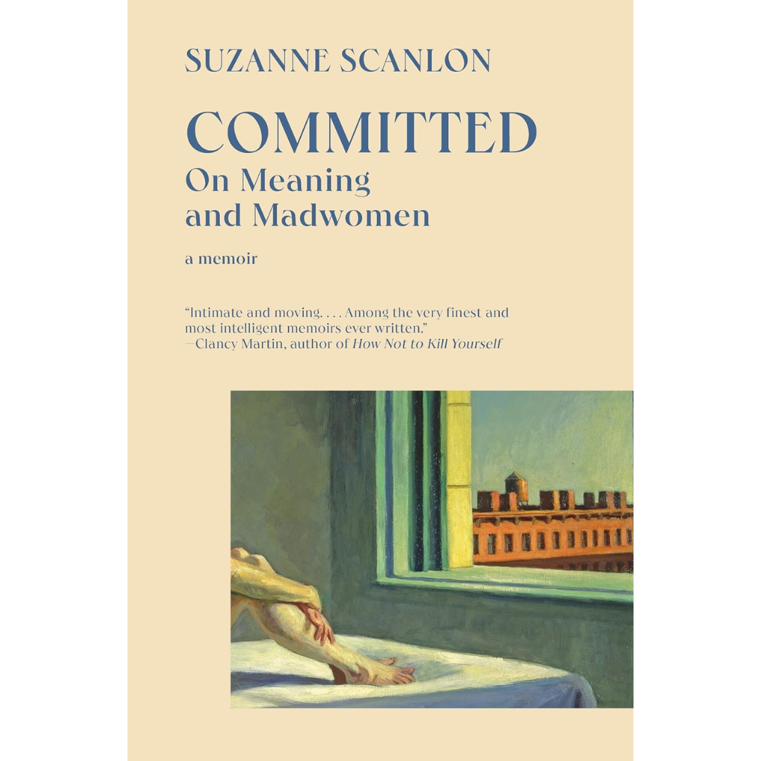 Committed On Meaning and Madwomen By Suzanne Scanlon