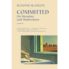 Committed On Meaning and Madwomen By Suzanne Scanlon