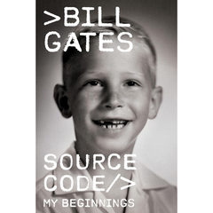 Source Code: My Beginnings By Bill Gates