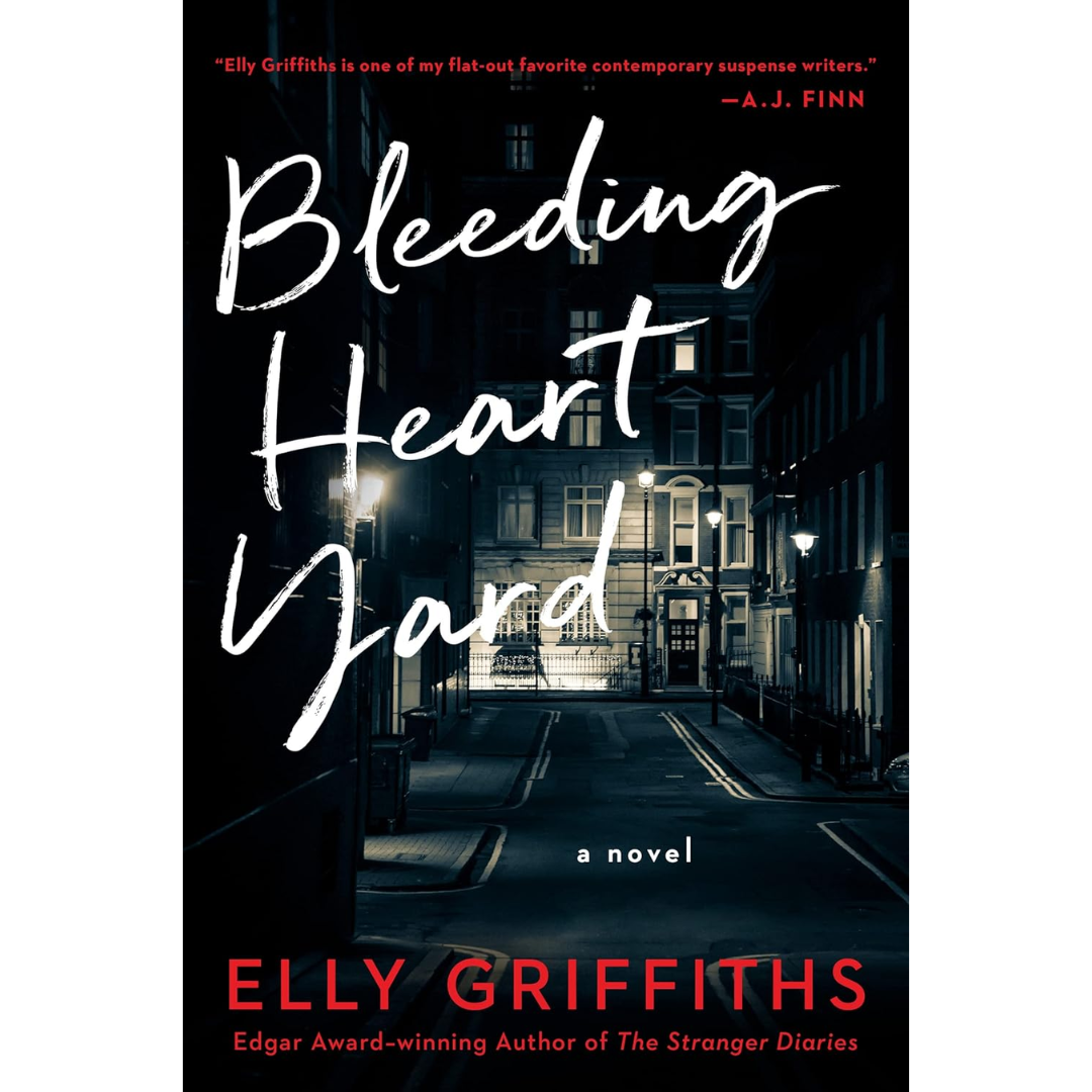 Bleeding Heart Yard By Elly Griffiths
