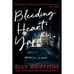 Bleeding Heart Yard By Elly Griffiths