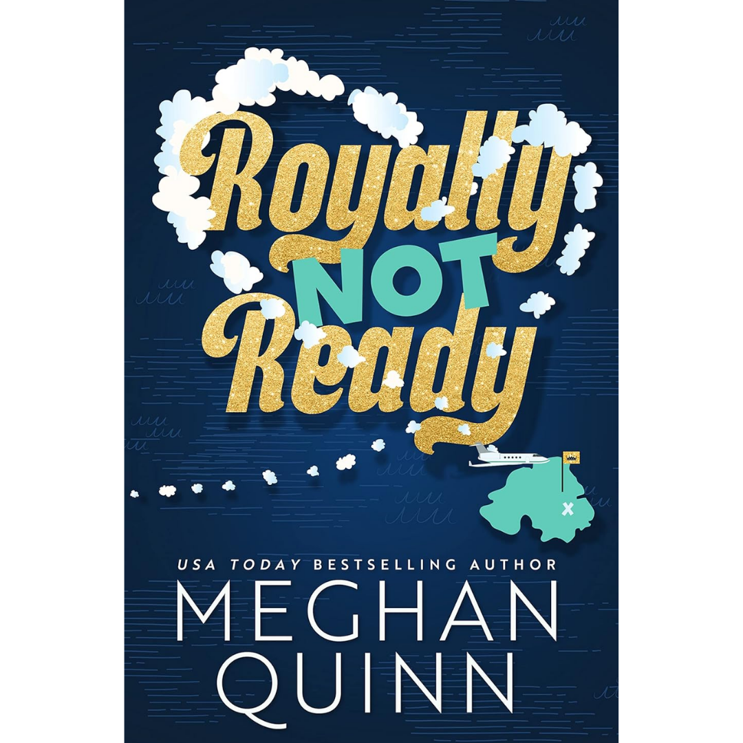 Royally Not Ready By Meghan Quinn