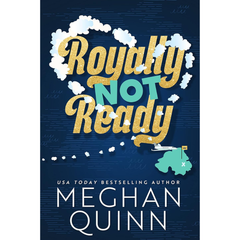 Royally Not Ready By Meghan Quinn