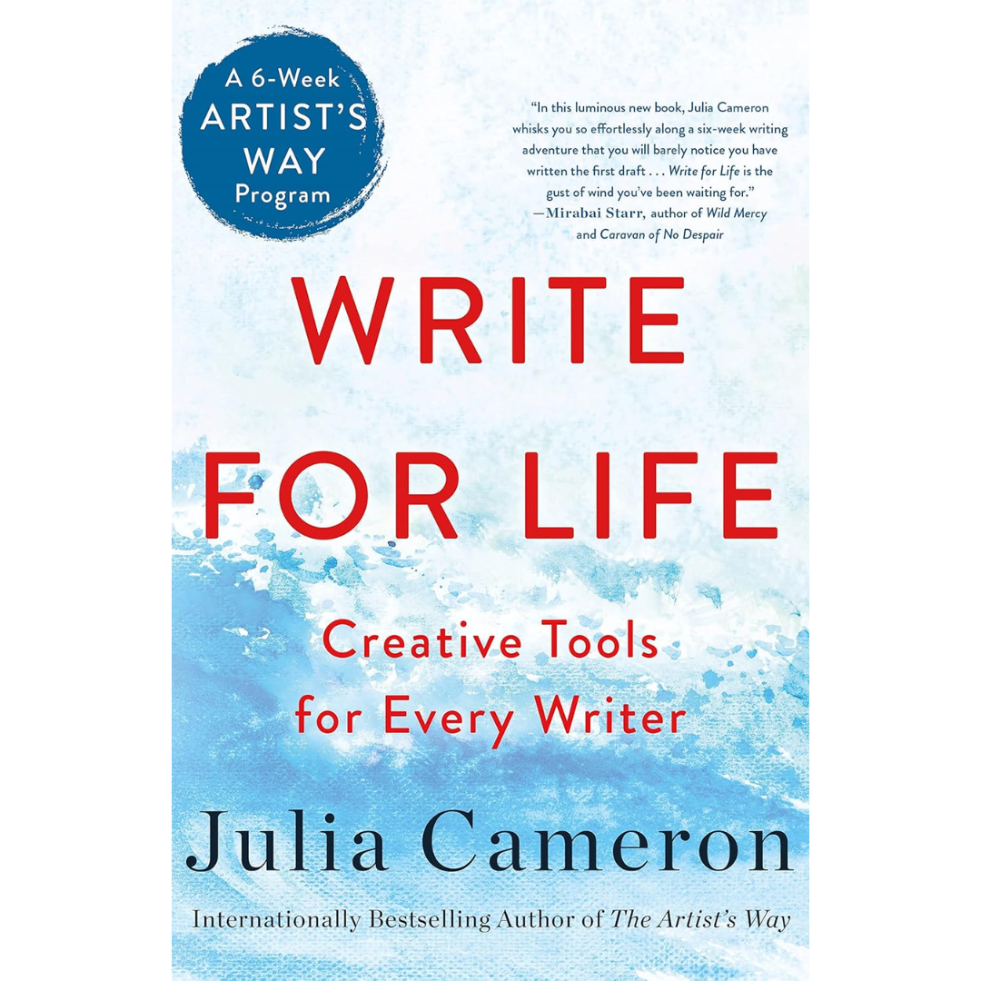 Write for Life: Creative Tools for Every Writer By Julia Cameron