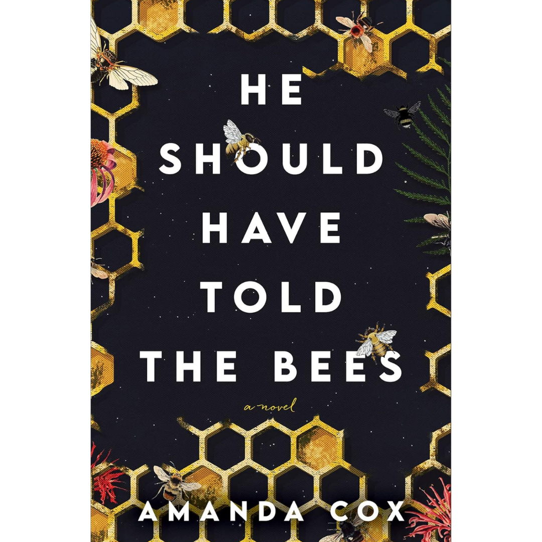 He Should Have Told the Bees By Amanda Cox
