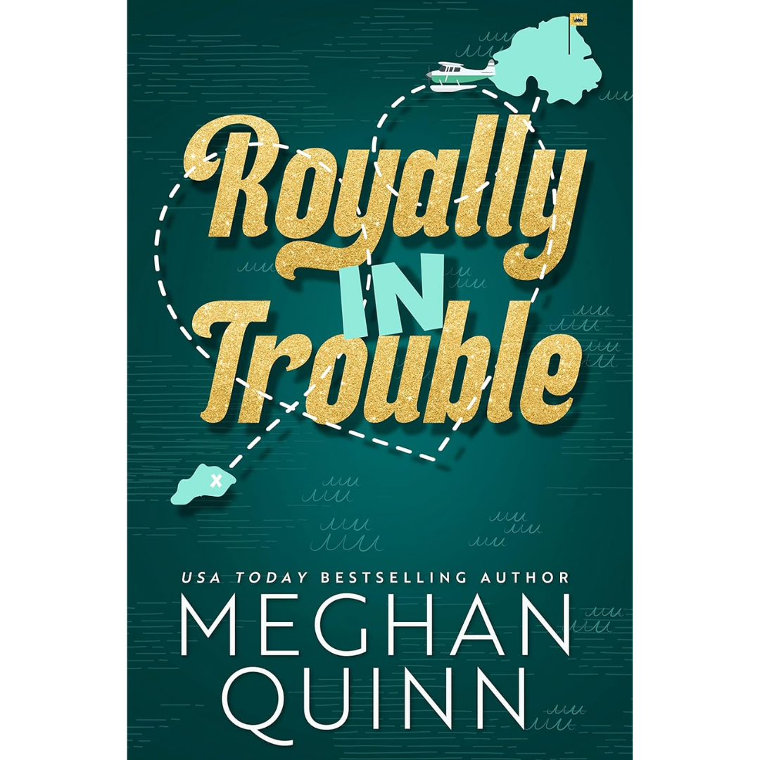 Royally In Trouble By Meghan Quinn