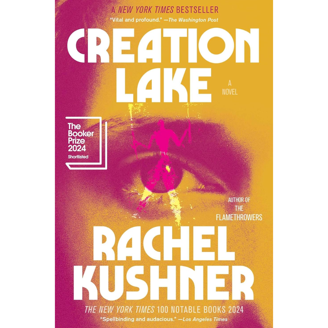 Creation Lake By Rachel Kushner