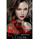 Dark Encounters Of The Unexpected Kind By I. T. Lucas