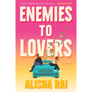 Enemies to Lovers By Alisha Rai