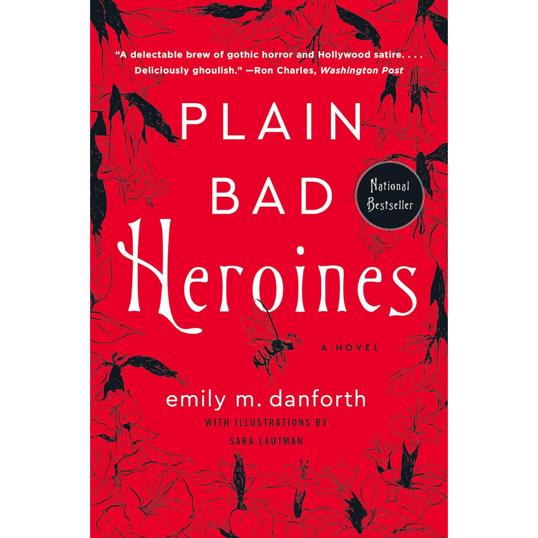 Plain Bad Heroines By Emily M. Danforth
