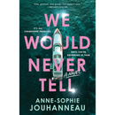 We Would Never Tell By Anne-Sophie Jouhanneau