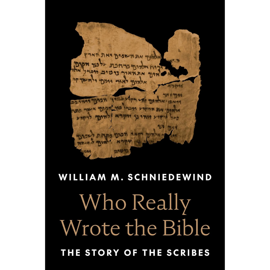 Who Really Wrote the Bible By William M. Schniedewind