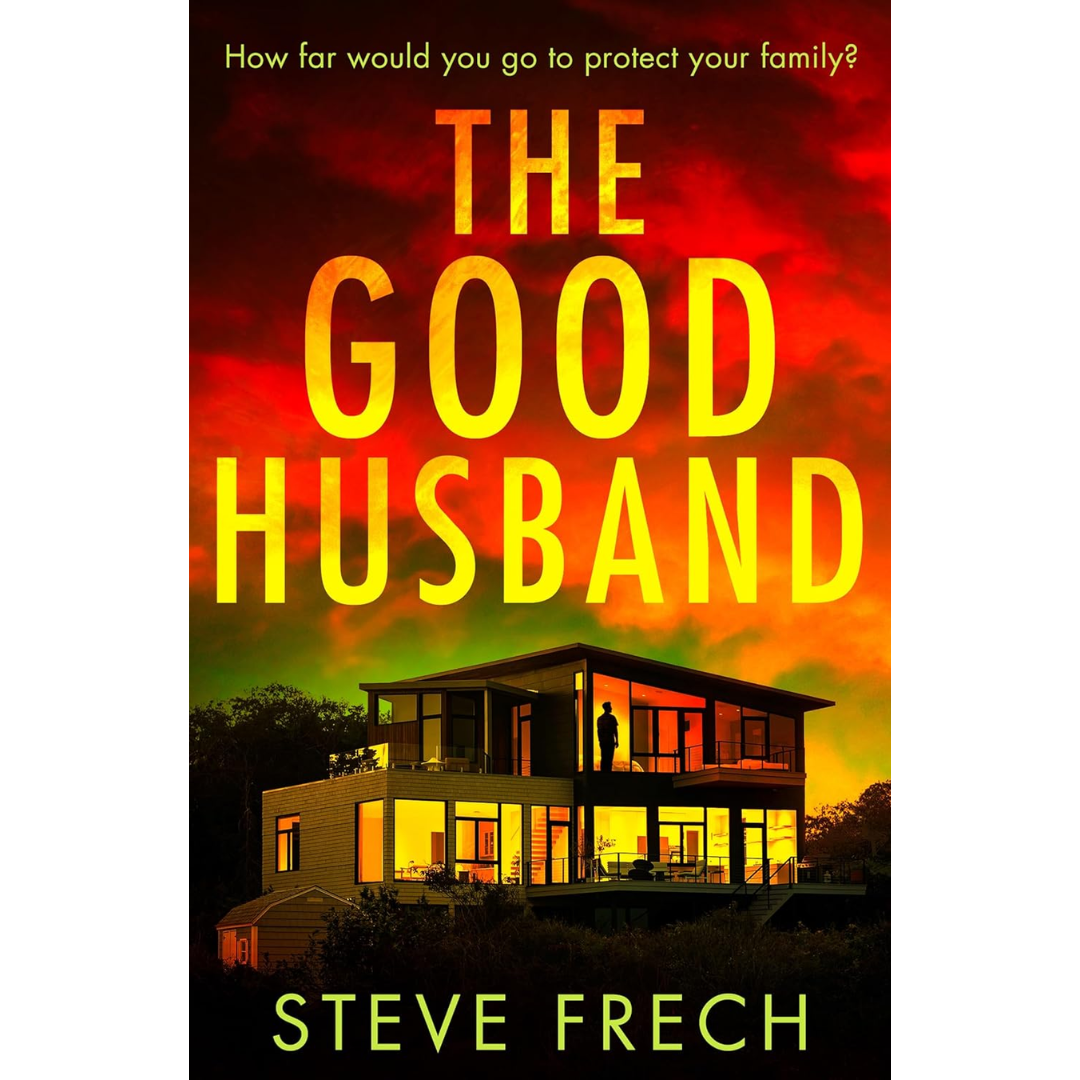 The Good Husband By Steve Frech