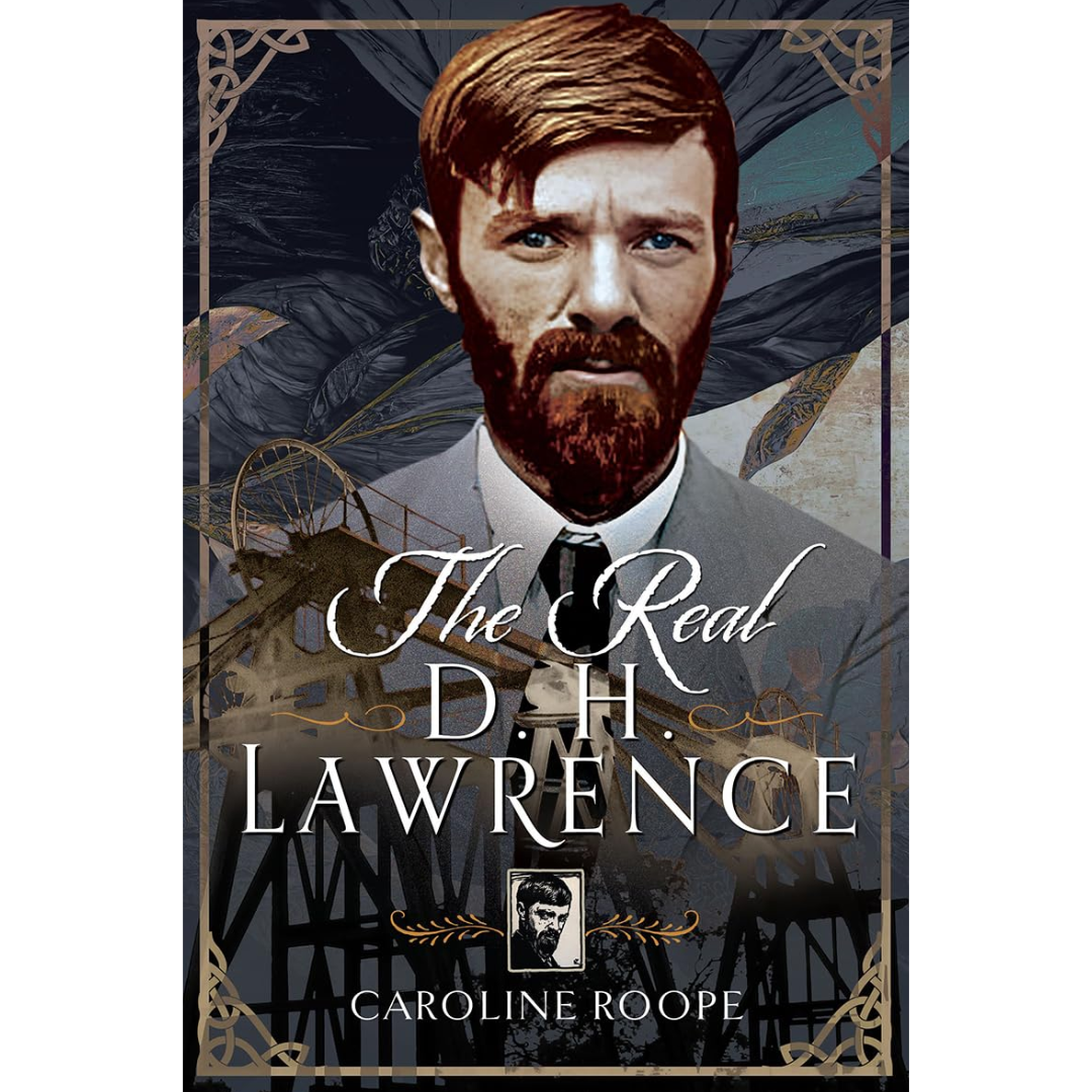 The Real D.H. Lawrence By Caroline Roope