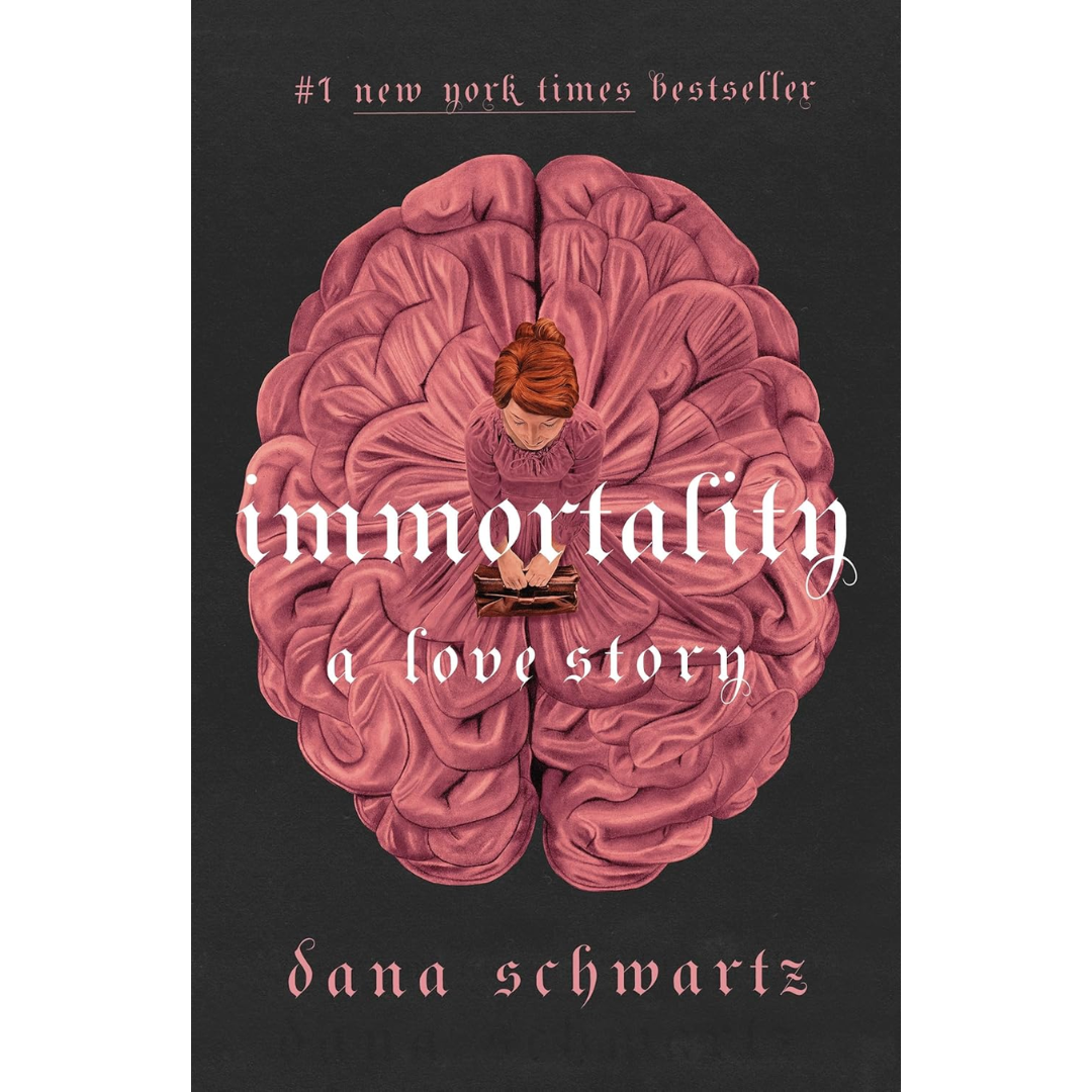Immortality: A Love Story By Dana Schwartz