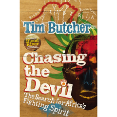 Chasing the Devil: The Search for Africa's Fighting Spirit By Tim Butcher