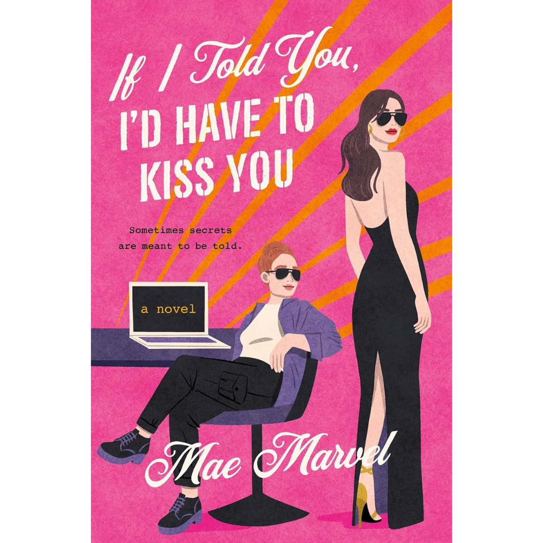 If I Told You I'd Have to Kiss You By Mae Marvel
