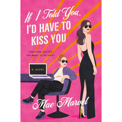 If I Told You I'd Have to Kiss You By Mae Marvel