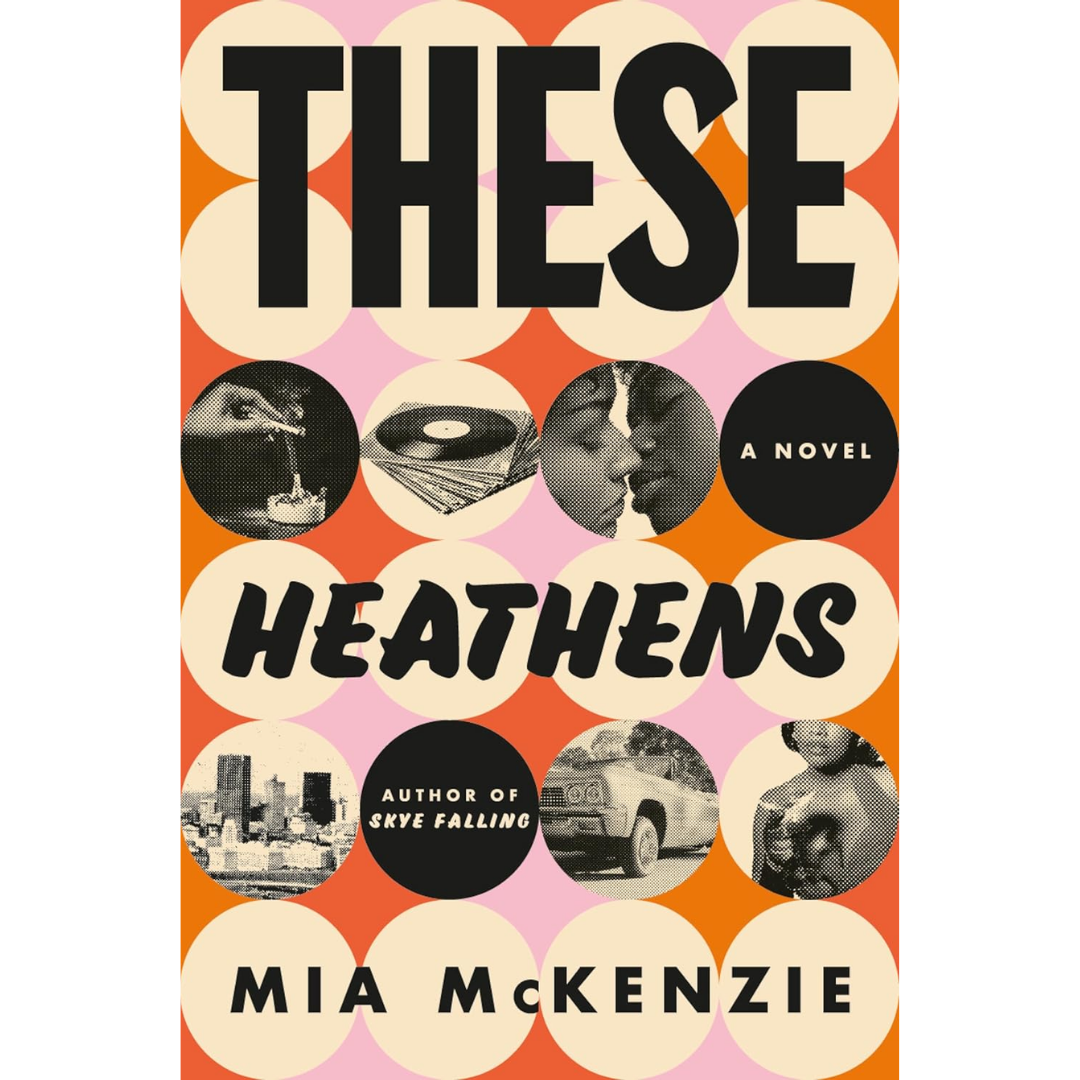 These Heathens By Mia McKenzie