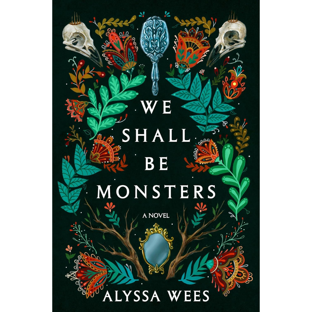 We Shall Be Monsters By Alyssa Wees