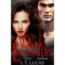 Dark Encounters Of The Fated Kind By I. T. Lucas