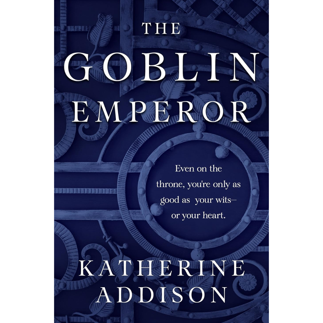 The Goblin Emperor By Katherine Addison