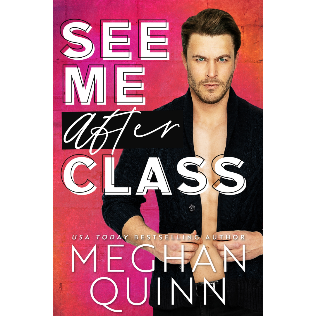 See Me After Class By Meghan Quinn