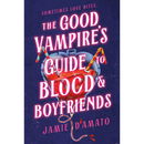 The Good Vampire's Guide to Blood and Boyfriends By Jamie D'Amato