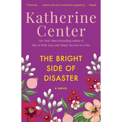 The Bright Side of Disaster By Katherine Center