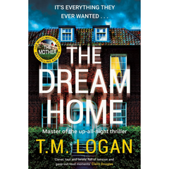 The Dream Home By T.M. Logan