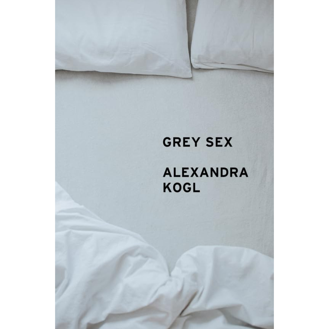 Grey Sex: Heterosexuality and Everyday Domination By Alexandra Kogl