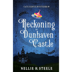 Reckoning at Dunhaven Castle By Nellie H. Steele