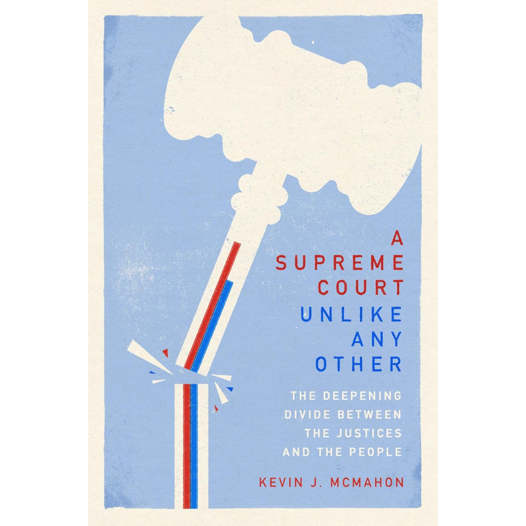 A Supreme Court Unlike Any Other By Kevin J. McMahon