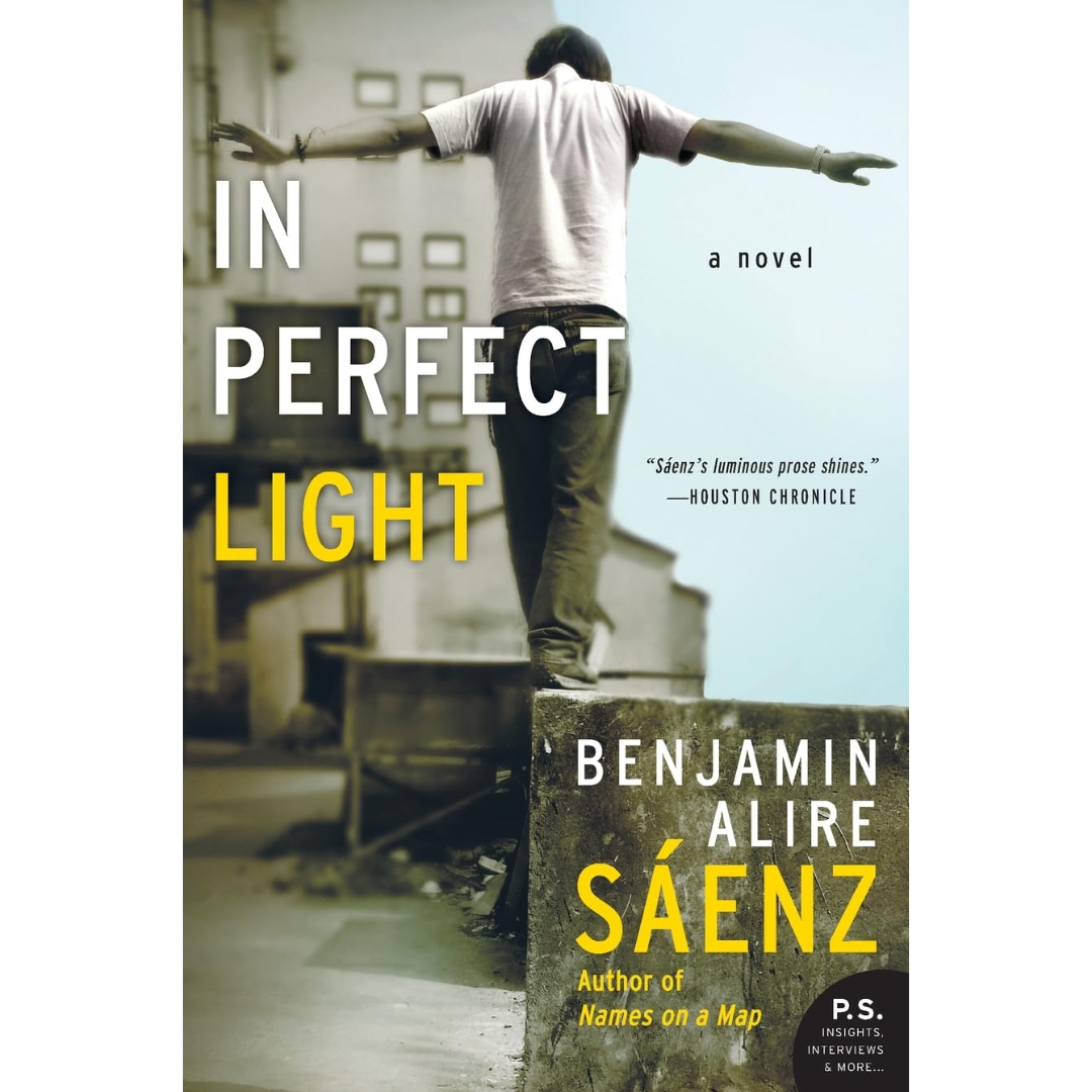 In Perfect Light By Benjamin Alire Sáenz