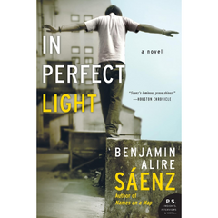 In Perfect Light By Benjamin Alire Sáenz