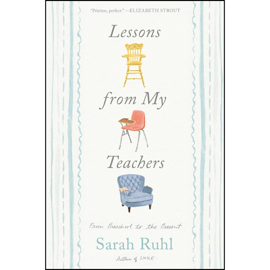 Lessons from My Teachers By Sarah Ruhl