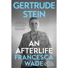 Gertrude Stein: An Afterlife By Francesca Wade