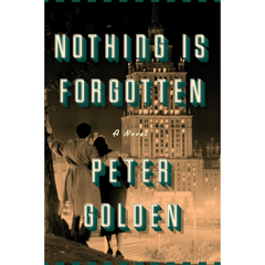 Nothing Is Forgotten By Peter Golden
